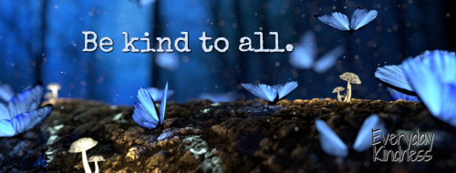 Be Kind to all Be Kind to all